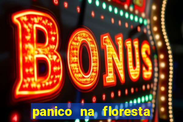 panico na floresta 4 filme completo dublado mega filmes